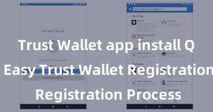 Trust Wallet app install Quick and Easy Trust Wallet Registration Process