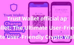 Trust Wallet official app Trust Wallet: The Ultimate User-Friendly Crypto Wallet!